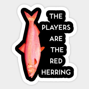 The Players are the Red Herring Sticker